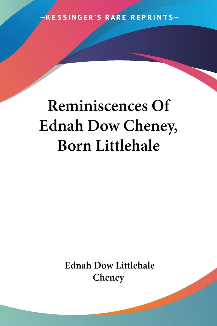 Reminiscences Of Ednah Dow Cheney, Born Littlehale