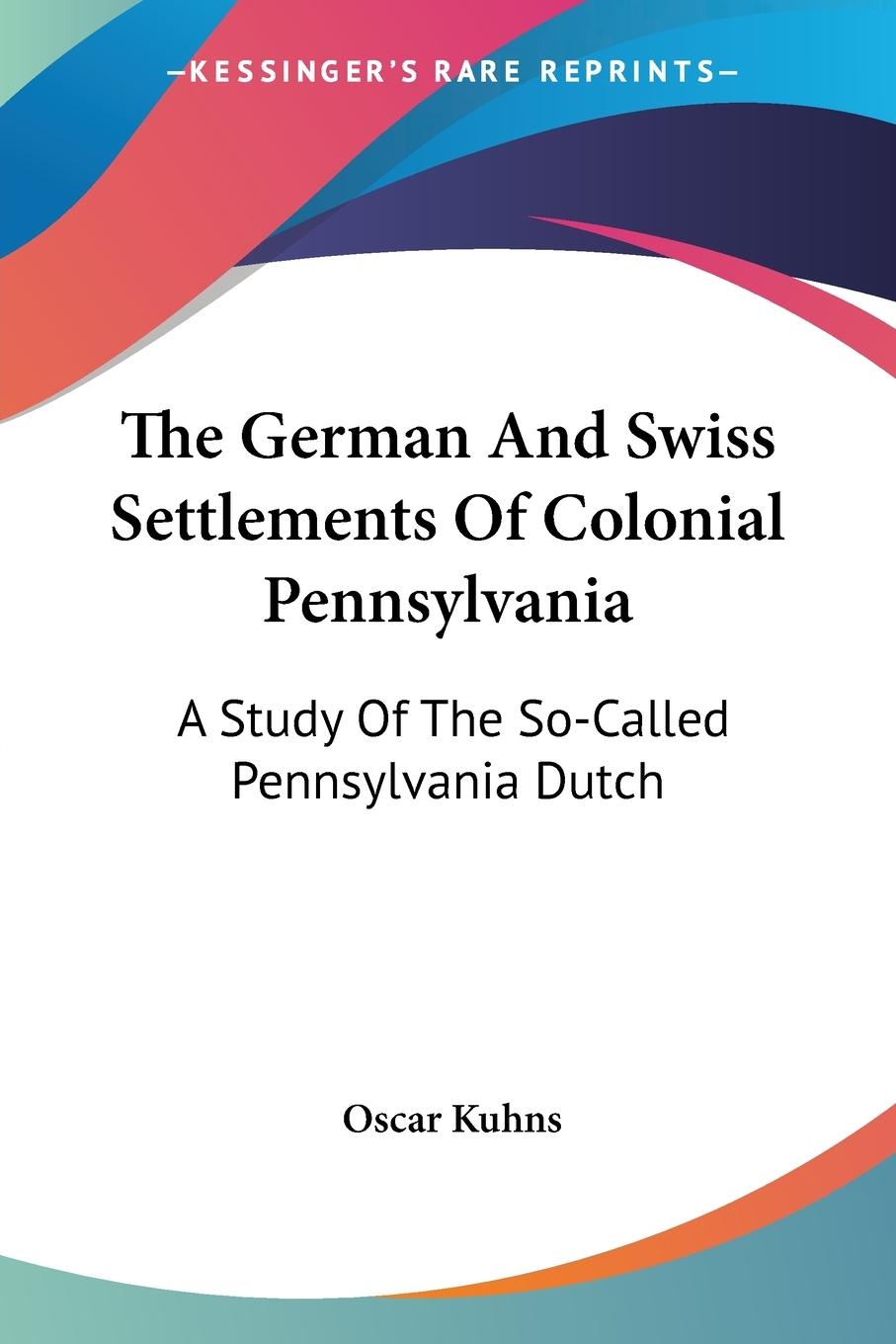 The German And Swiss Settlements Of Colonial Pennsylvania