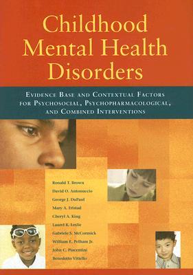 Childhood Mental Health Disorders: Evidence Base and Contextual Factors for Psychosocial, Psychopharmacological, and Combined Interventions