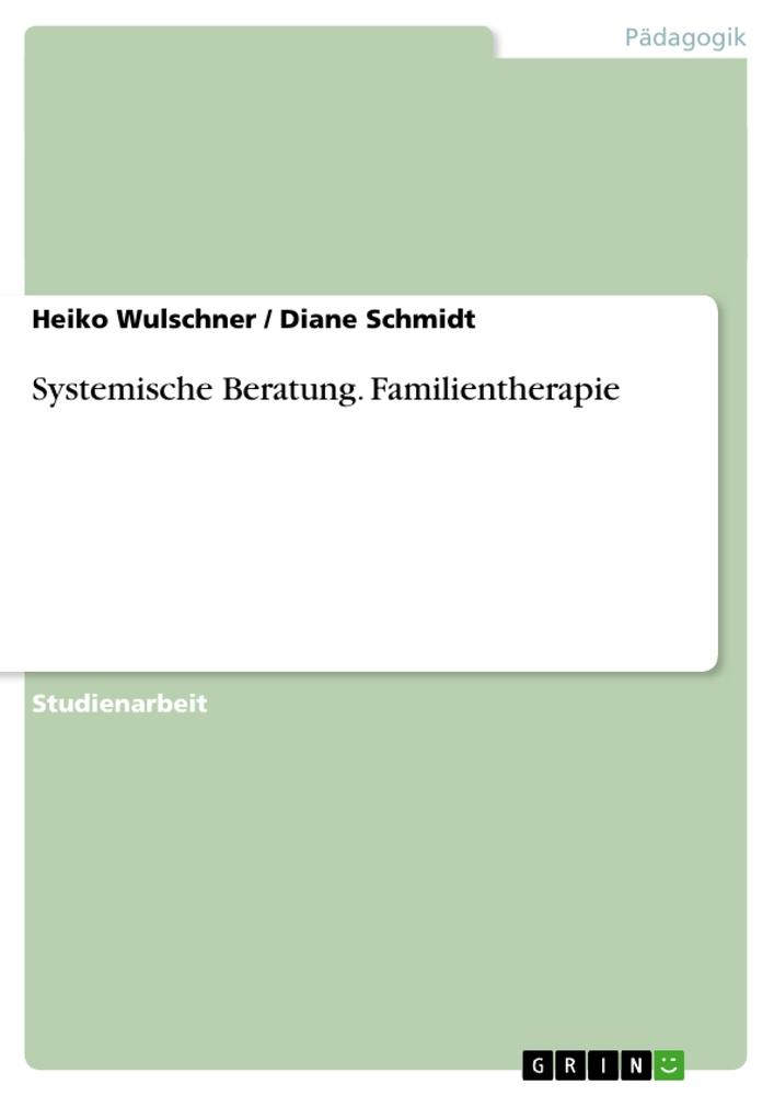 Systemische Beratung. Familientherapie