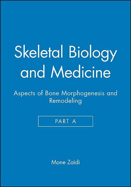 Skeletal Biology and Medicine, Part a