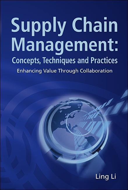 Supply Chain Management: Concepts, Techniques and Practices: Enhancing the Value Through Collaboration