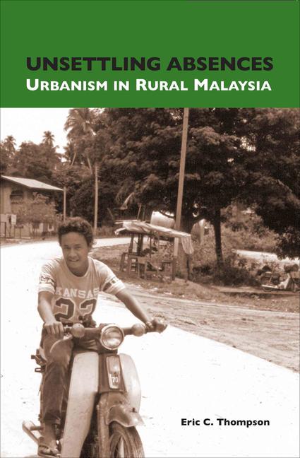 Unsettling Absences: Urbanism in Rural Malaysia