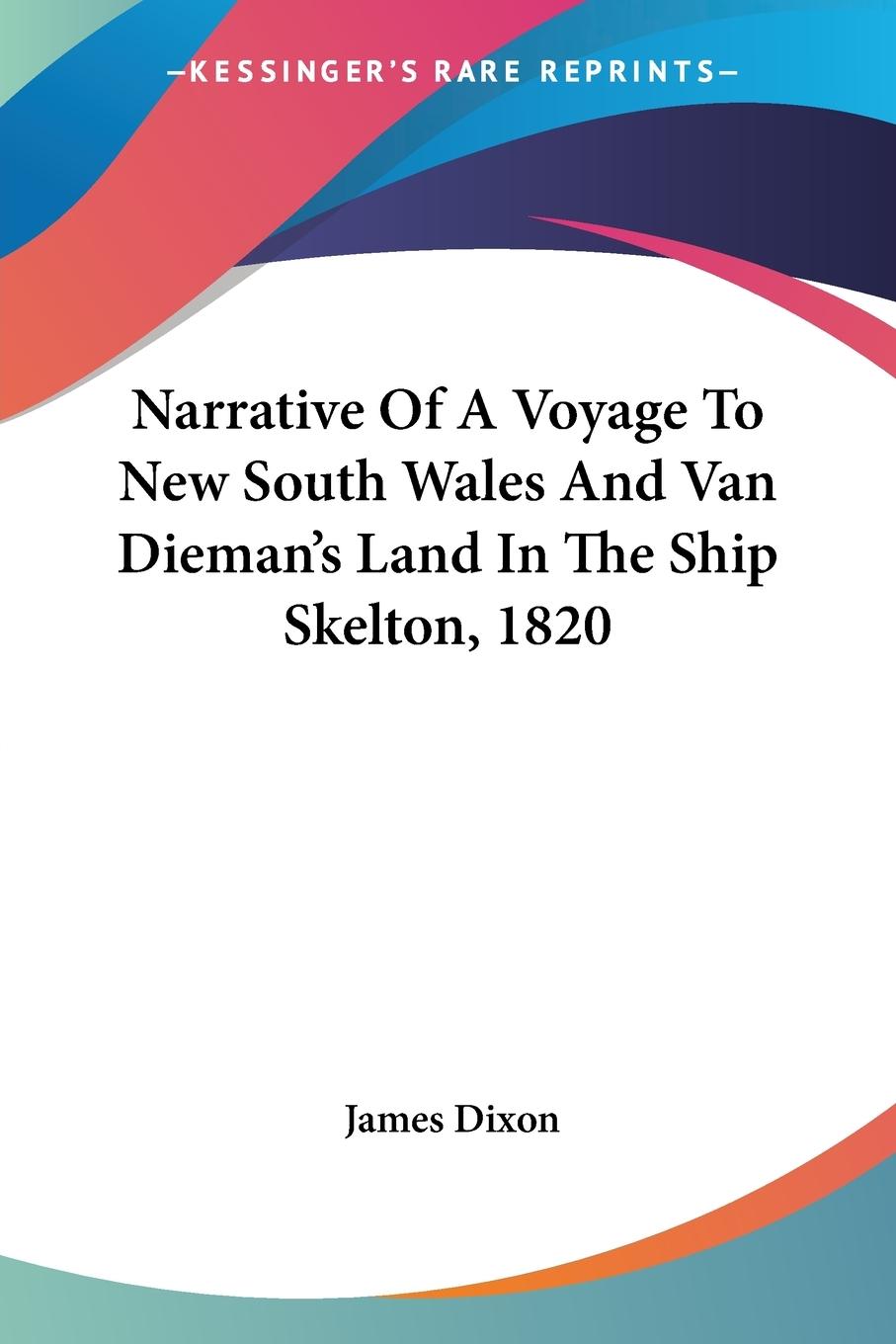 Narrative Of A Voyage To New South Wales And Van Dieman's Land In The Ship Skelton, 1820