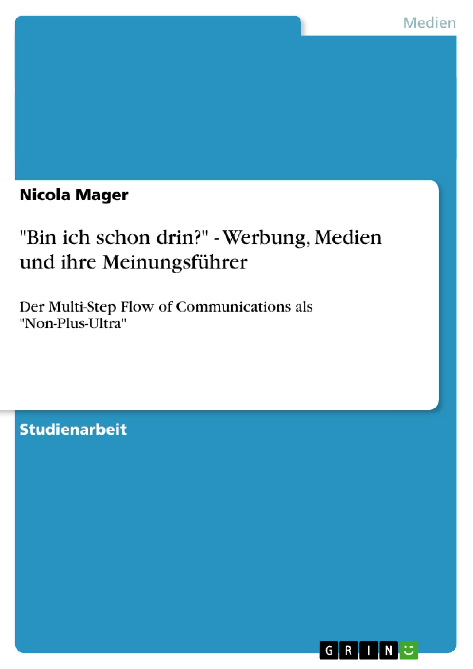 "Bin ich schon drin?" - Werbung, Medien und ihre Meinungsführer