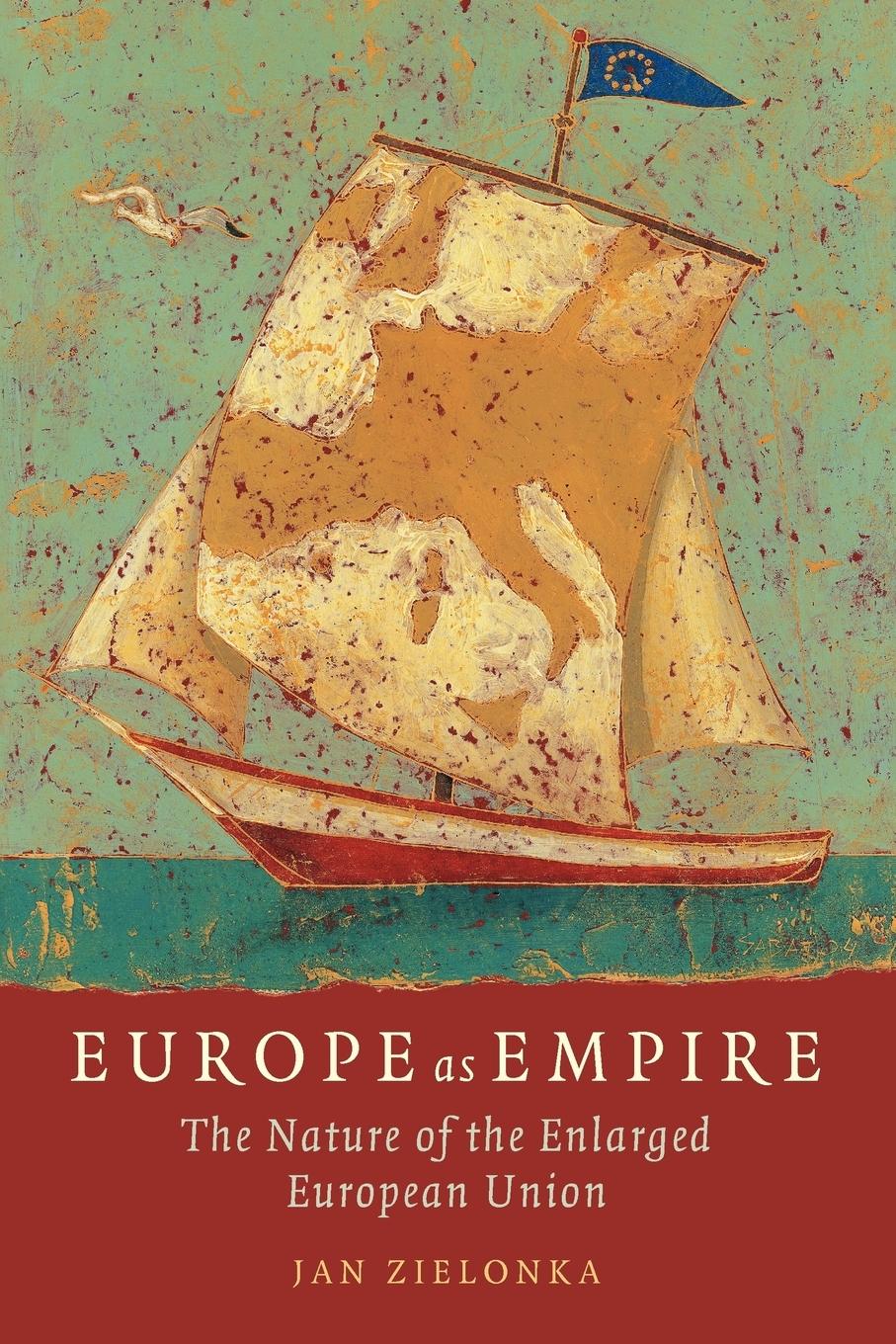 Europe as Empire The Nature of the Enlarged European Union (Paperback)