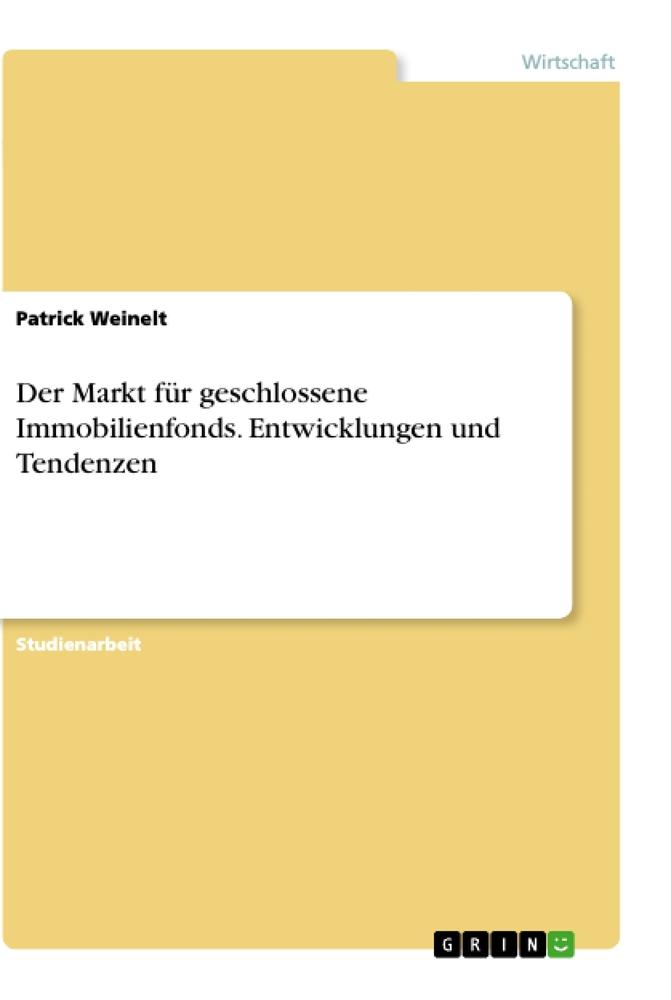 Der Markt für geschlossene Immobilienfonds. Entwicklungen und Tendenzen