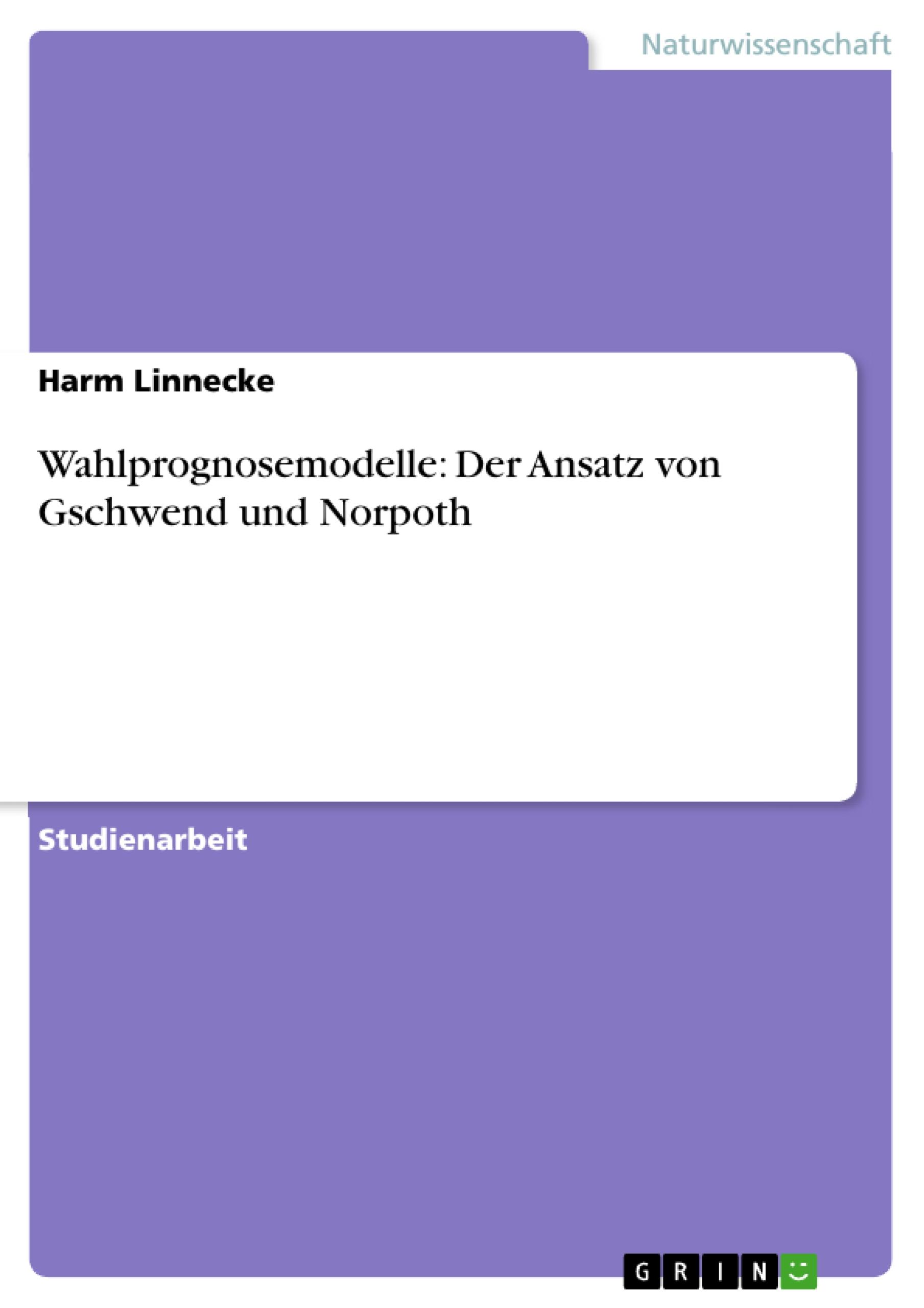 Wahlprognosemodelle: Der Ansatz von Gschwend und Norpoth