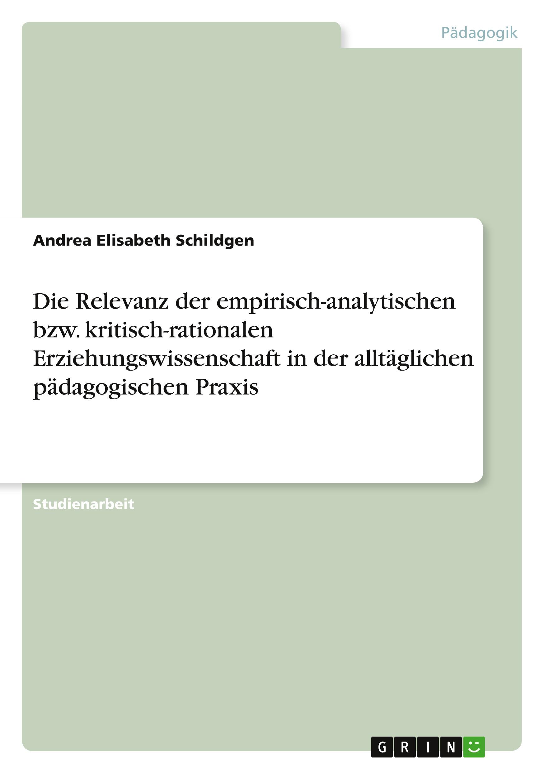 Die Relevanz der empirisch-analytischen bzw. kritisch-rationalen Erziehungswissenschaft in der alltäglichen pädagogischen Praxis