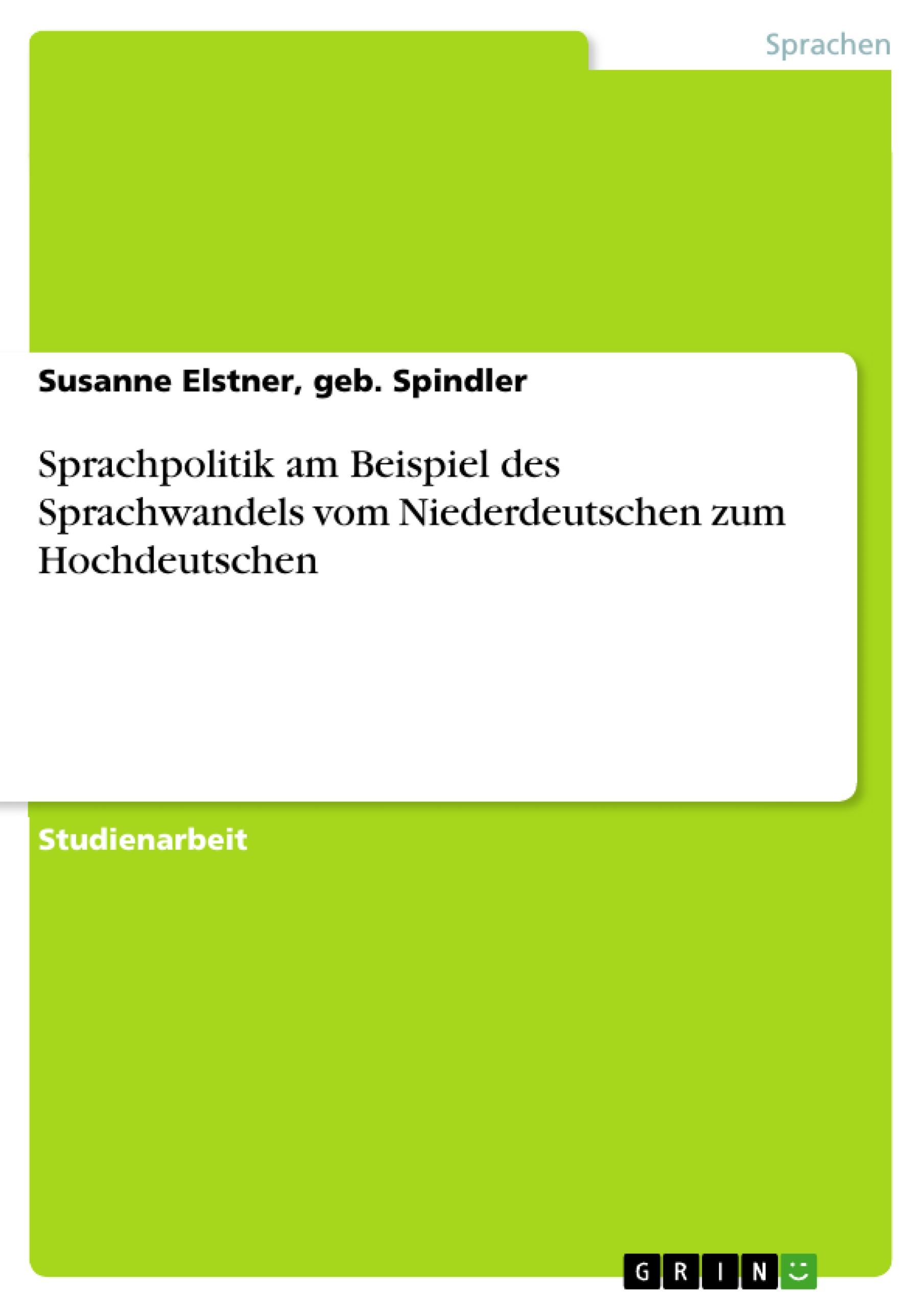 Sprachpolitik am Beispiel des Sprachwandels vom Niederdeutschen zum Hochdeutschen