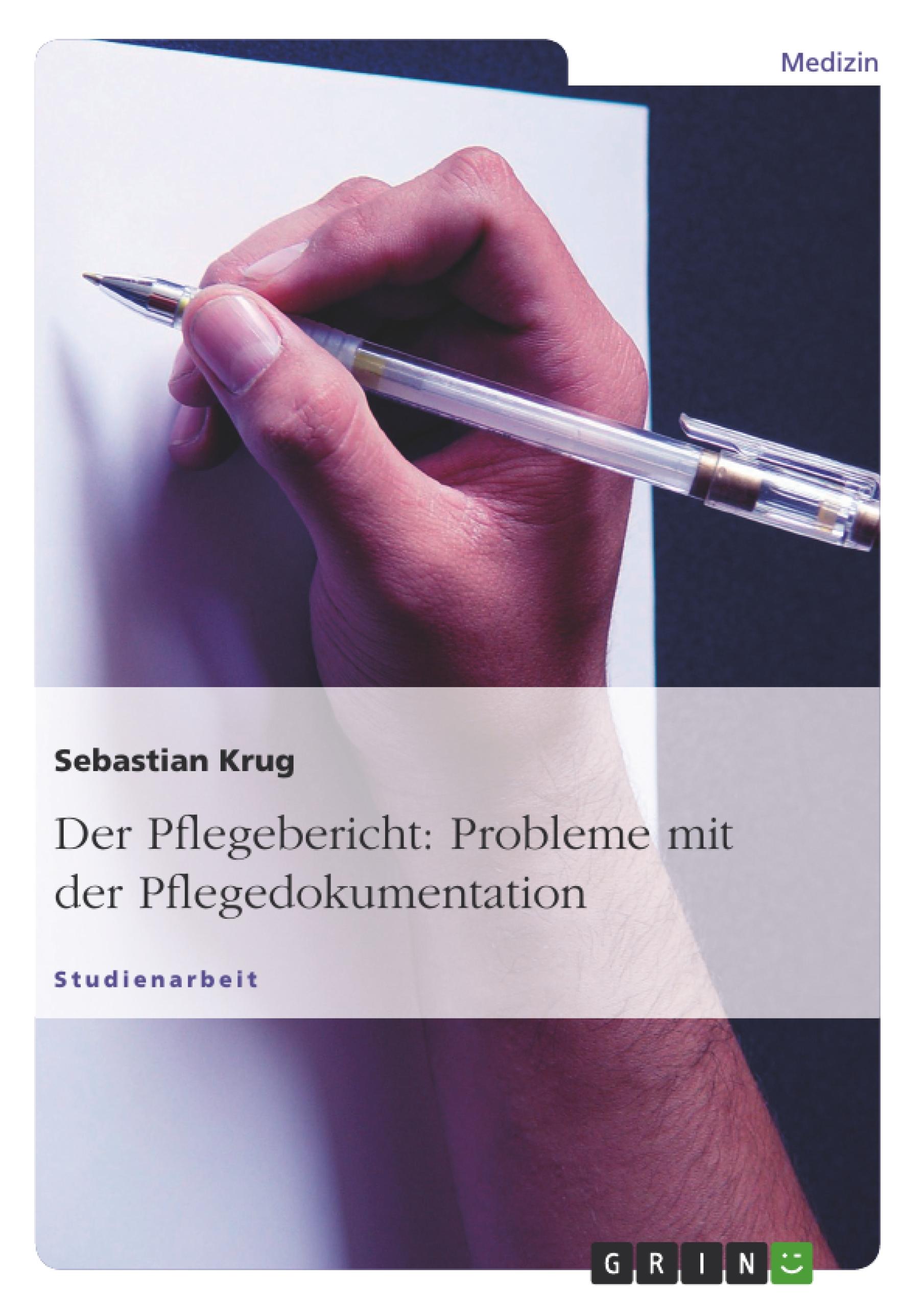 Der Pflegebericht: Probleme mit der Pflegedokumentation