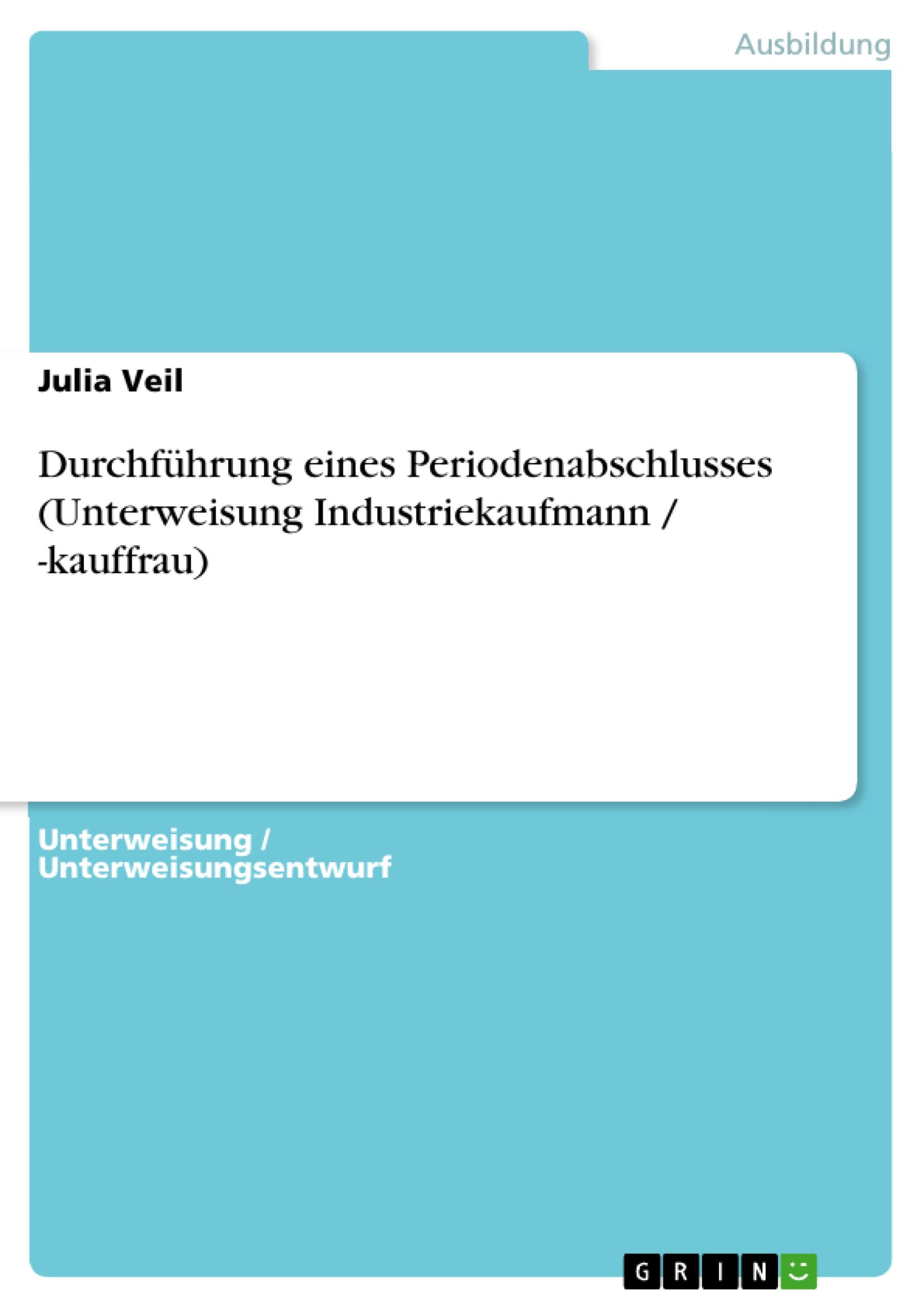 Durchführung eines Periodenabschlusses (Unterweisung Industriekaufmann / -kauffrau)