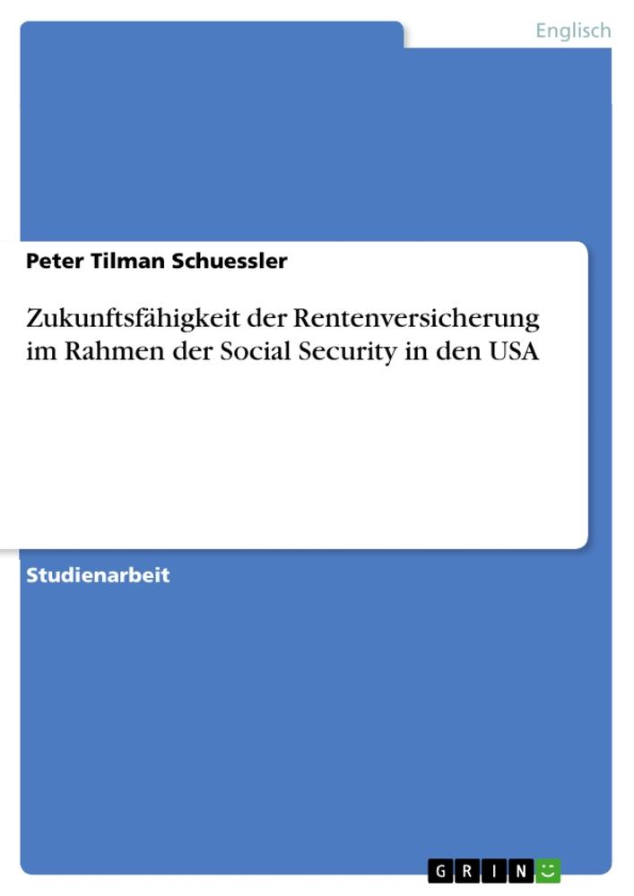 Zukunftsfähigkeit der Rentenversicherung im Rahmen der Social Security in den USA