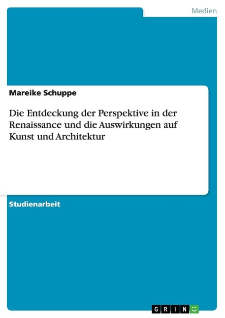 Die Entdeckung der Perspektive in der Renaissance und die Auswirkungen auf Kunst und Architektur