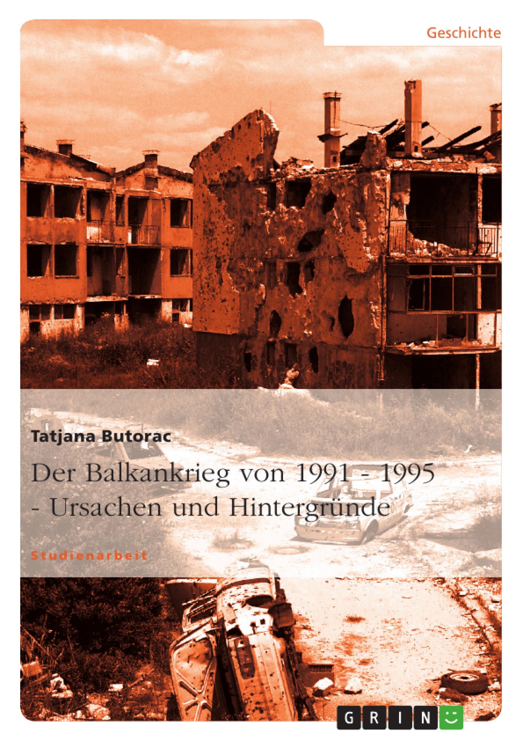 Der Balkankrieg von 1991 - 1995  -  Ursachen und Hintergründe