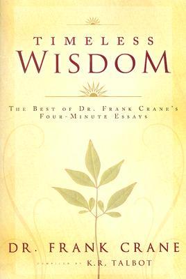 Timeless Wisdom: The Best of Dr. Frank Crane's Four-Minute Essays