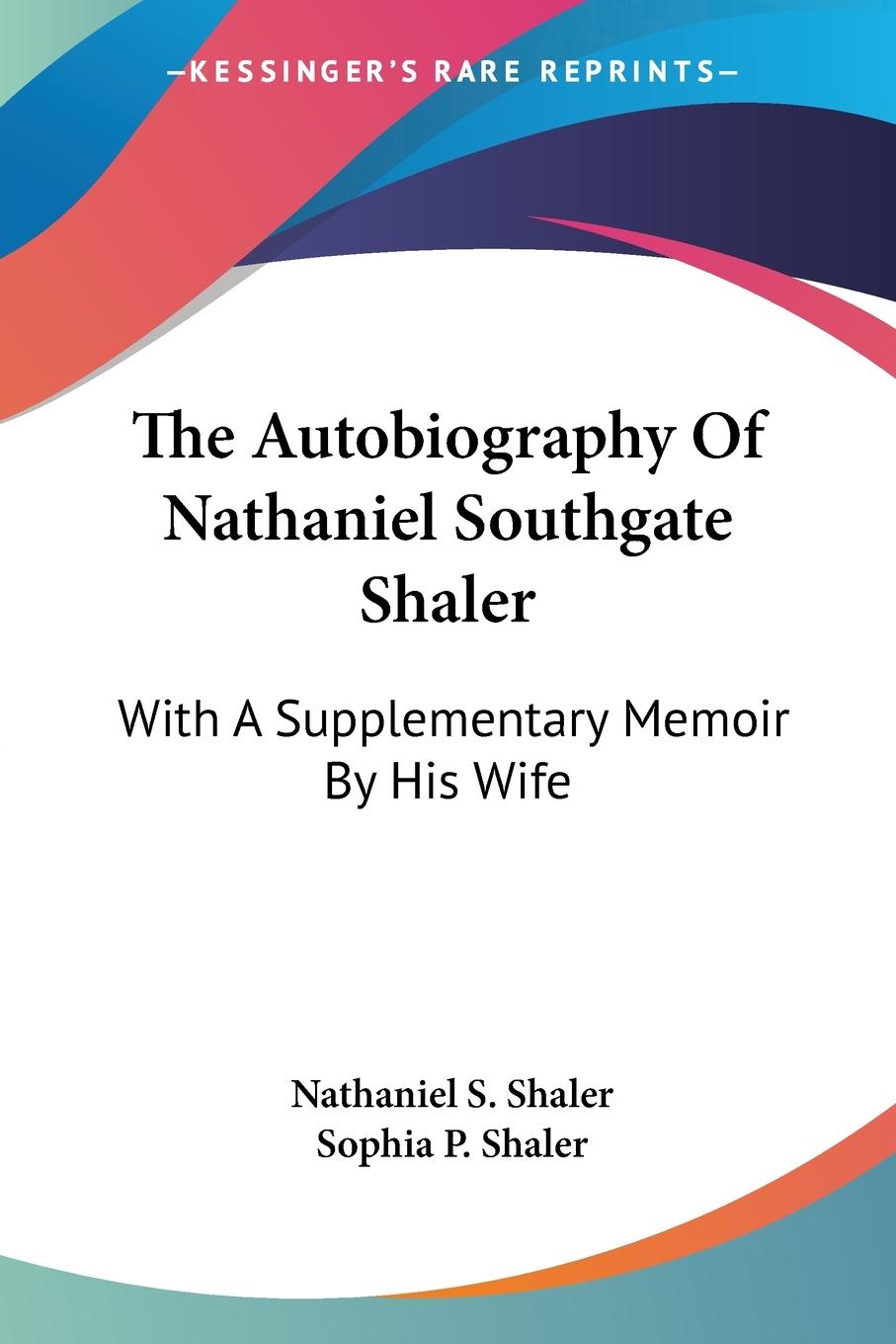 The Autobiography Of Nathaniel Southgate Shaler