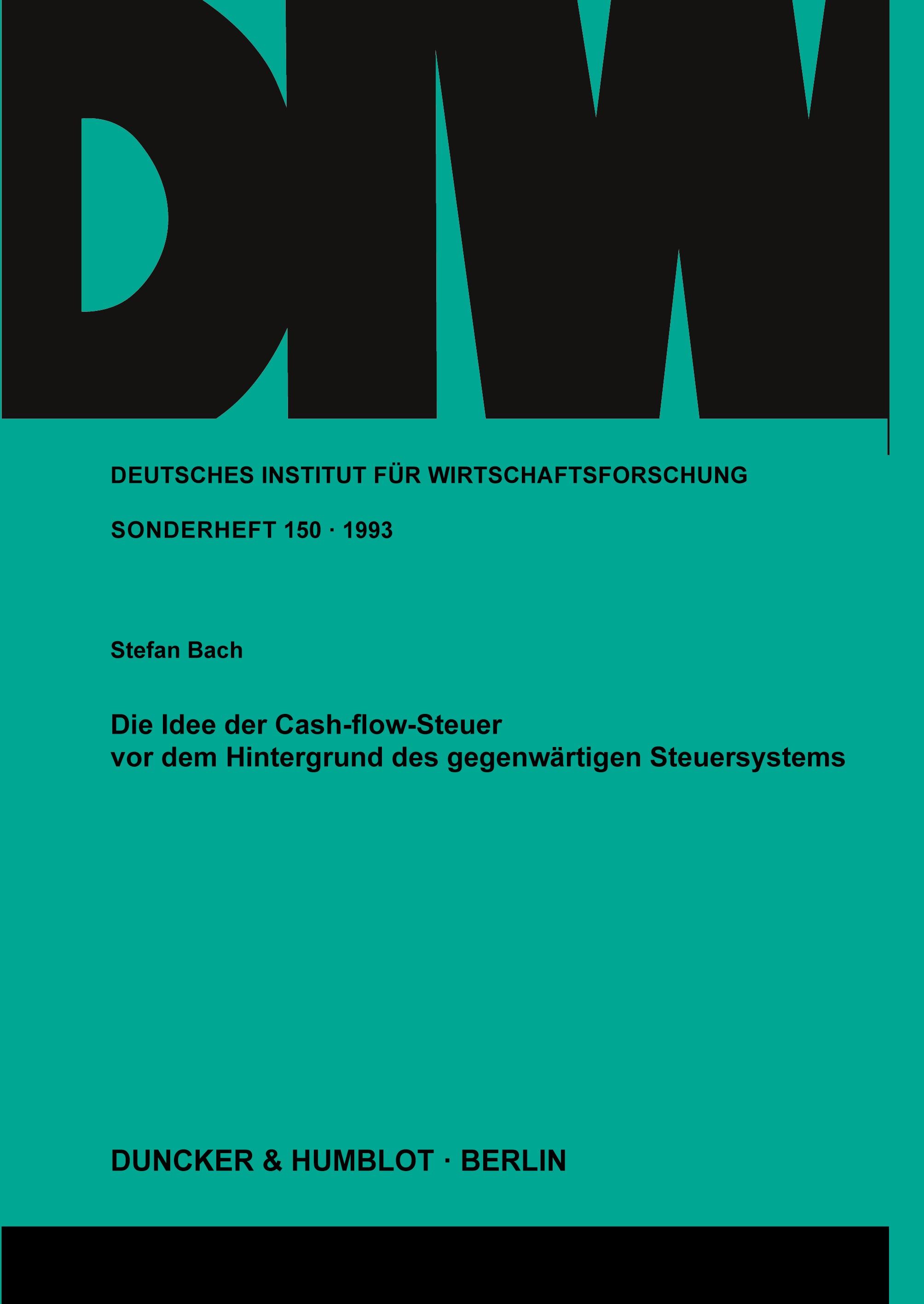 Die Idee der Cash-flow-Steuer vor dem Hintergrund des gegenwärtigen Steuersystems.