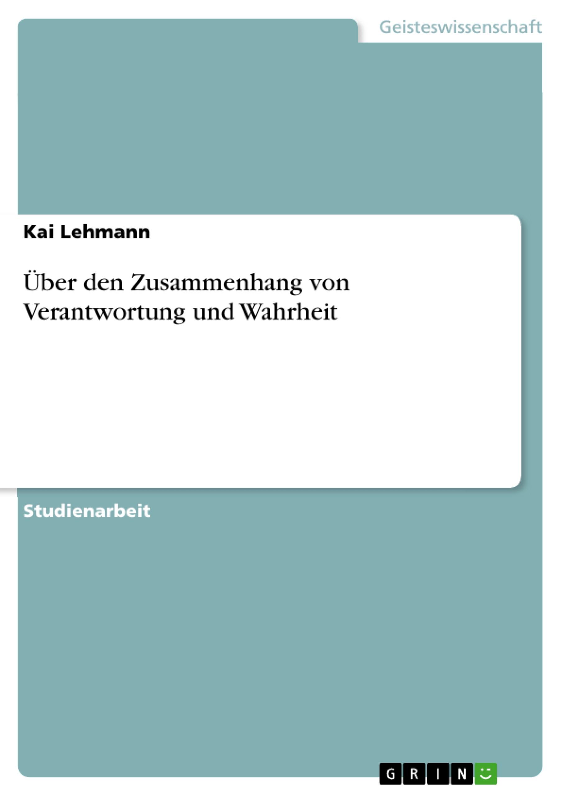 Über den Zusammenhang von Verantwortung und Wahrheit