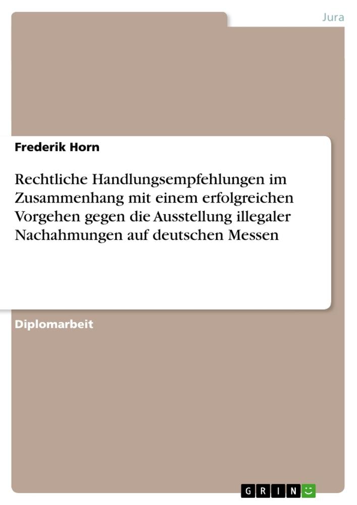 Rechtliche Handlungsempfehlungen im Zusammenhang mit einem erfolgreichen Vorgehen gegen die Ausstellung illegaler Nachahmungen auf deutschen Messen