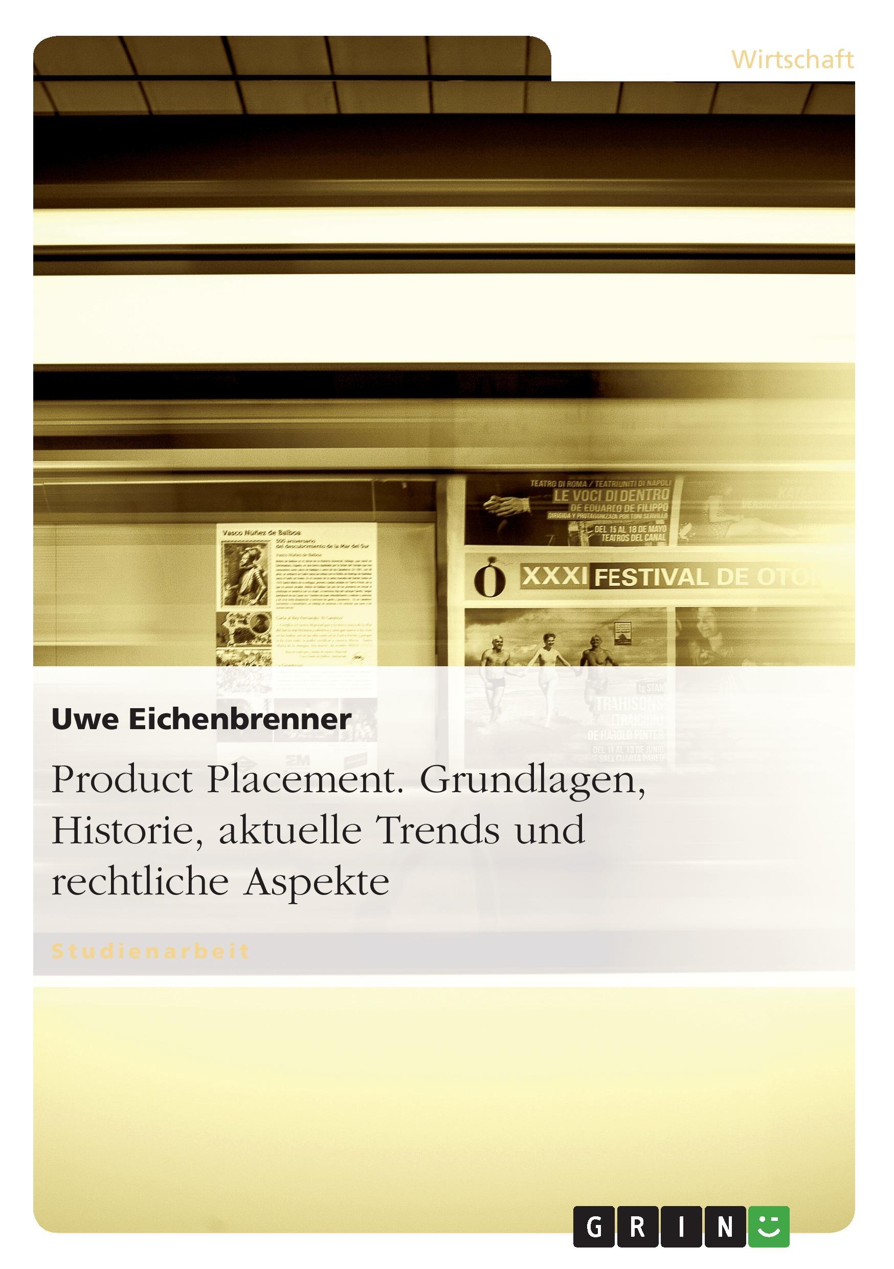 Product Placement. Grundlagen, Historie, aktuelle Trends und rechtliche Aspekte