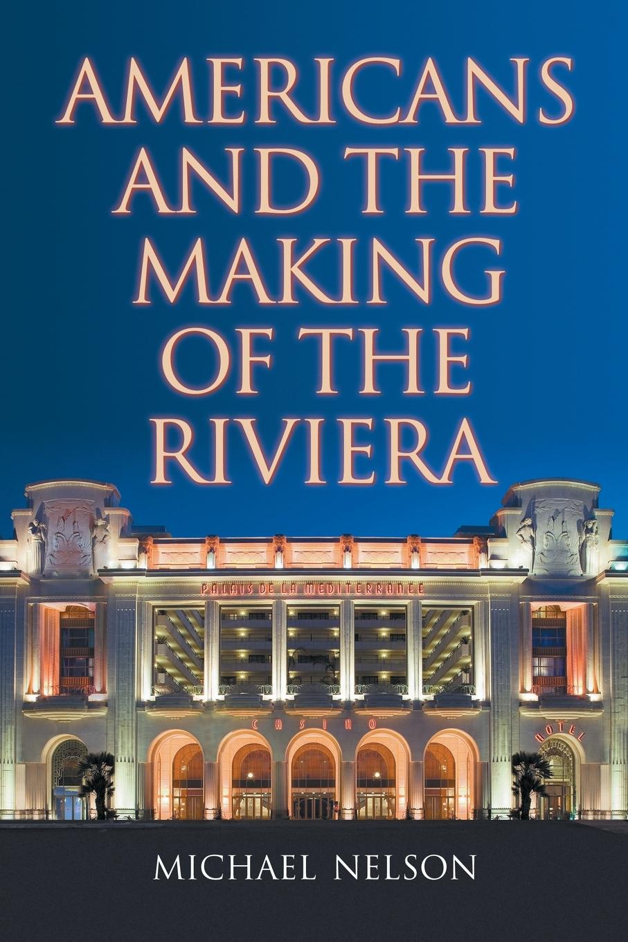 Americans and the Making of the Riviera