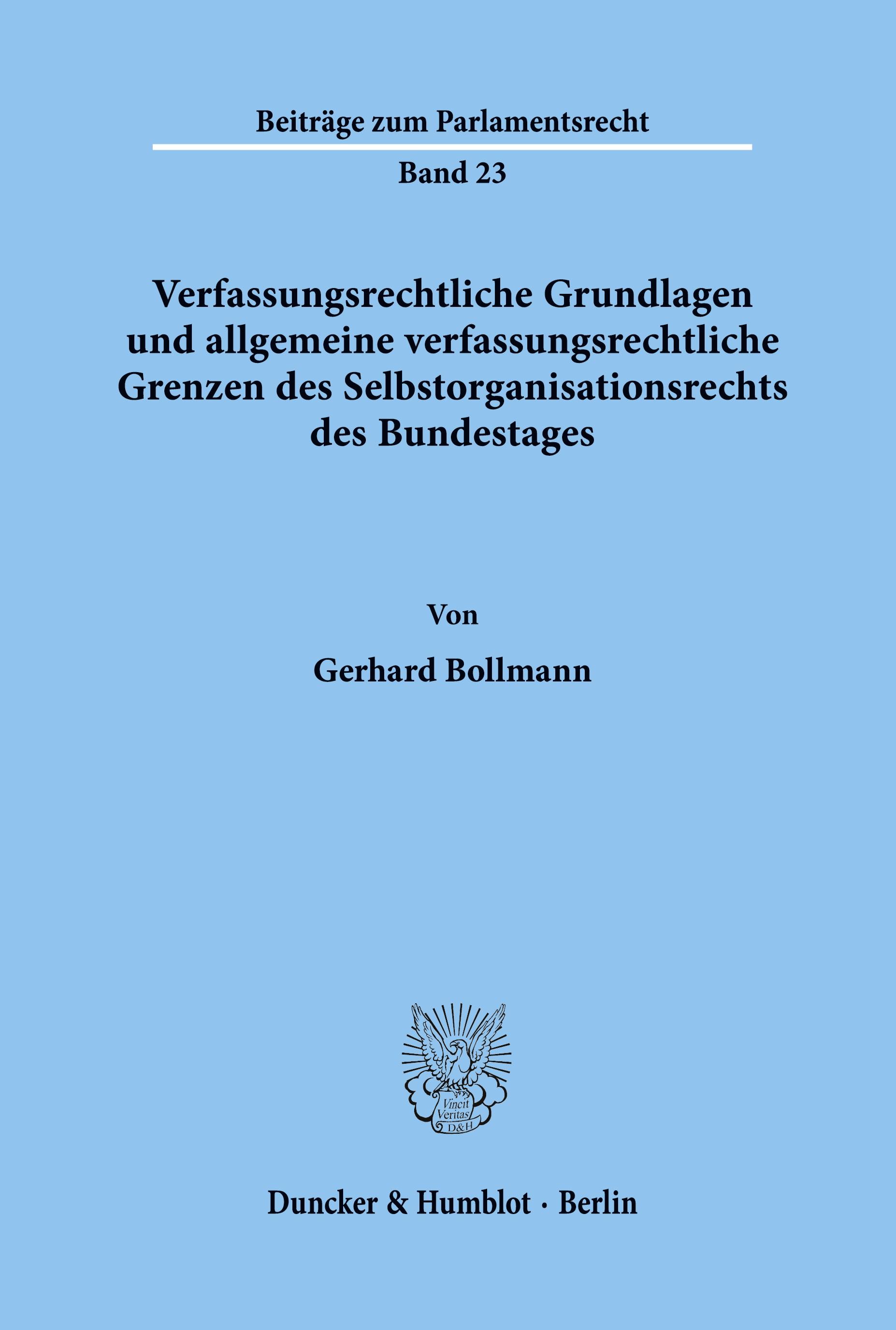 Verfassungsrechtliche Grundlagen und allgemeine verfassungsrechtliche Grenzen des Selbstorganisationsrechts des Bundestages.