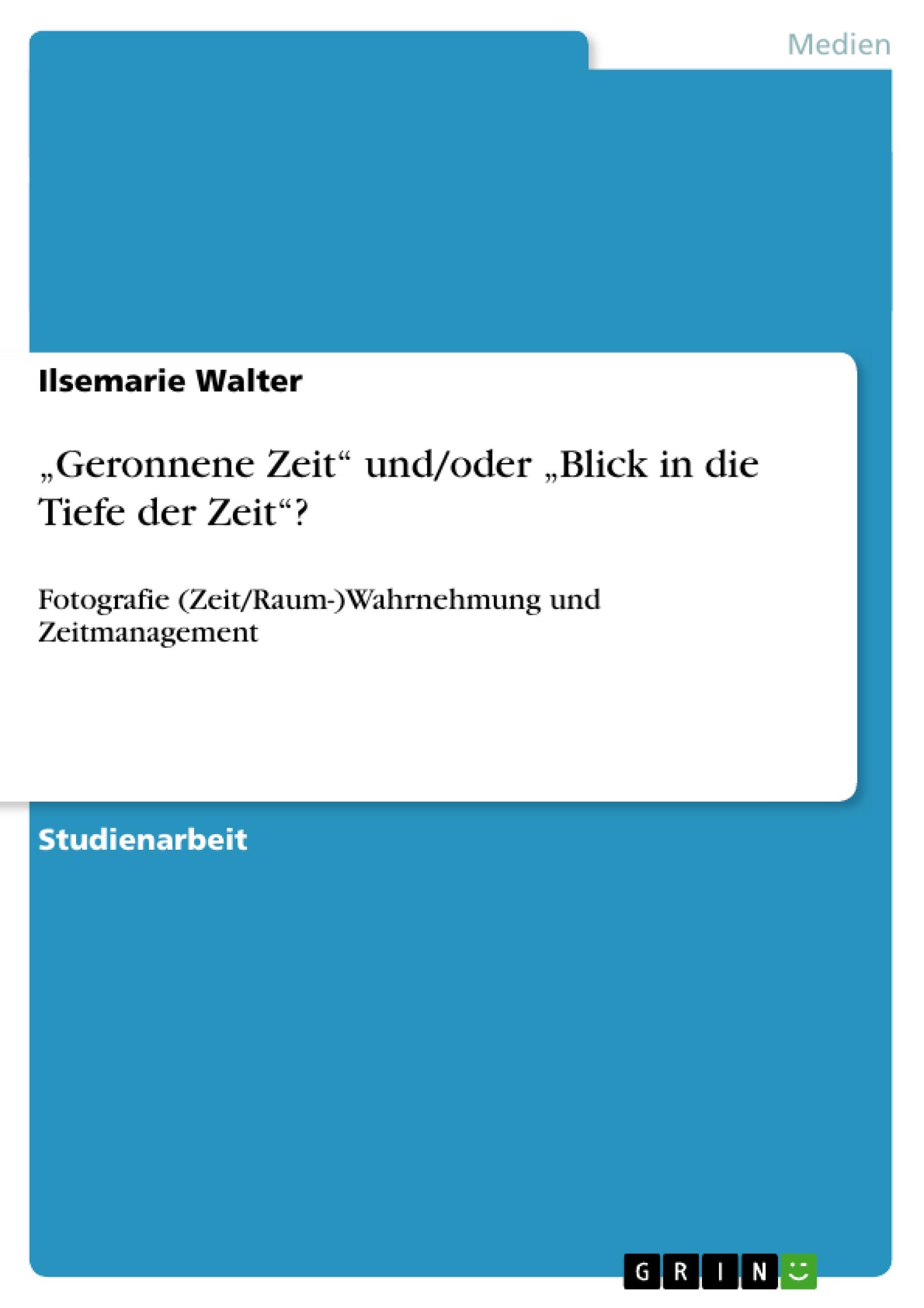 ¿Geronnene Zeit¿ und/oder ¿Blick in die Tiefe der Zeit¿?