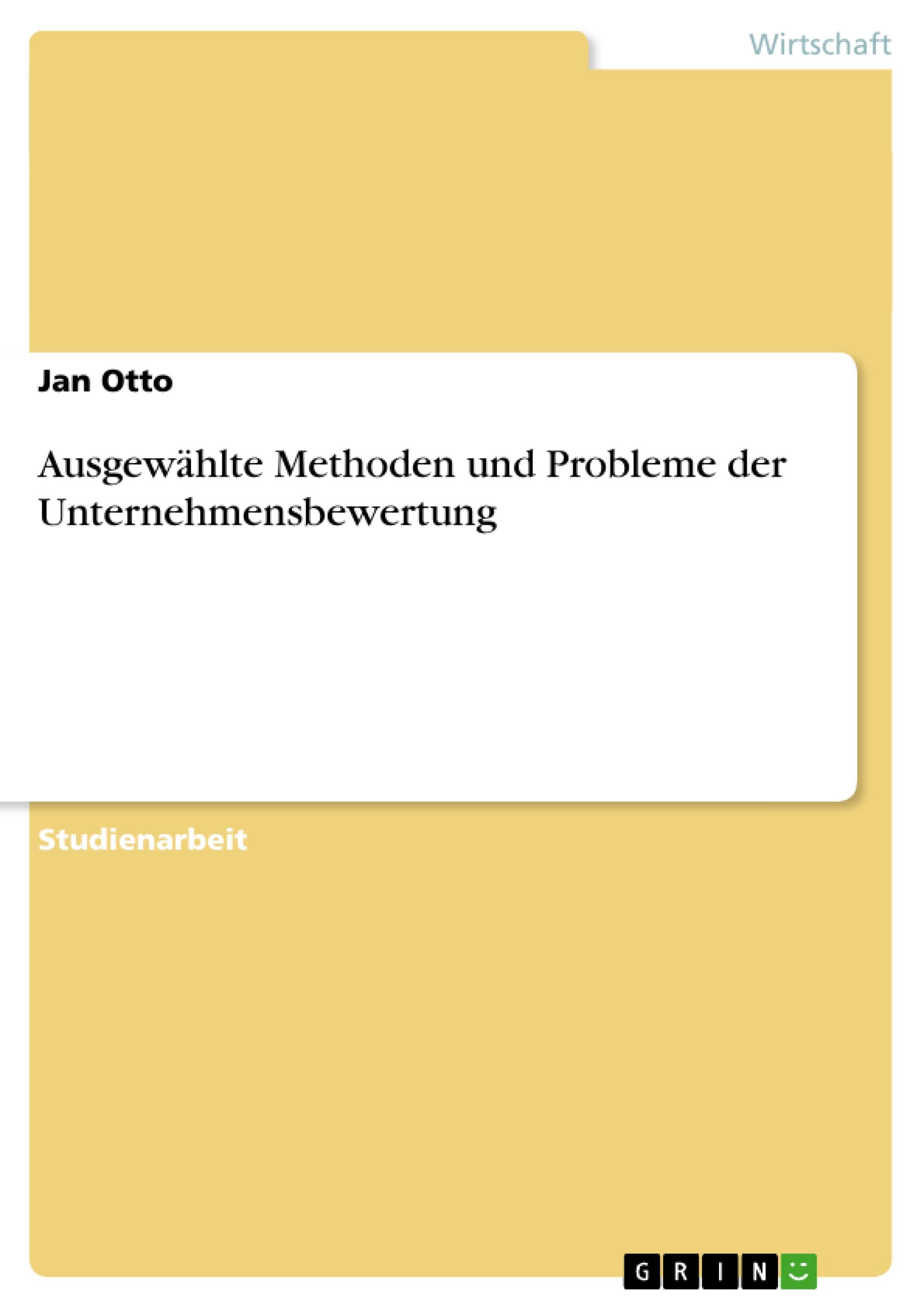 Ausgewählte Methoden und Probleme der Unternehmensbewertung