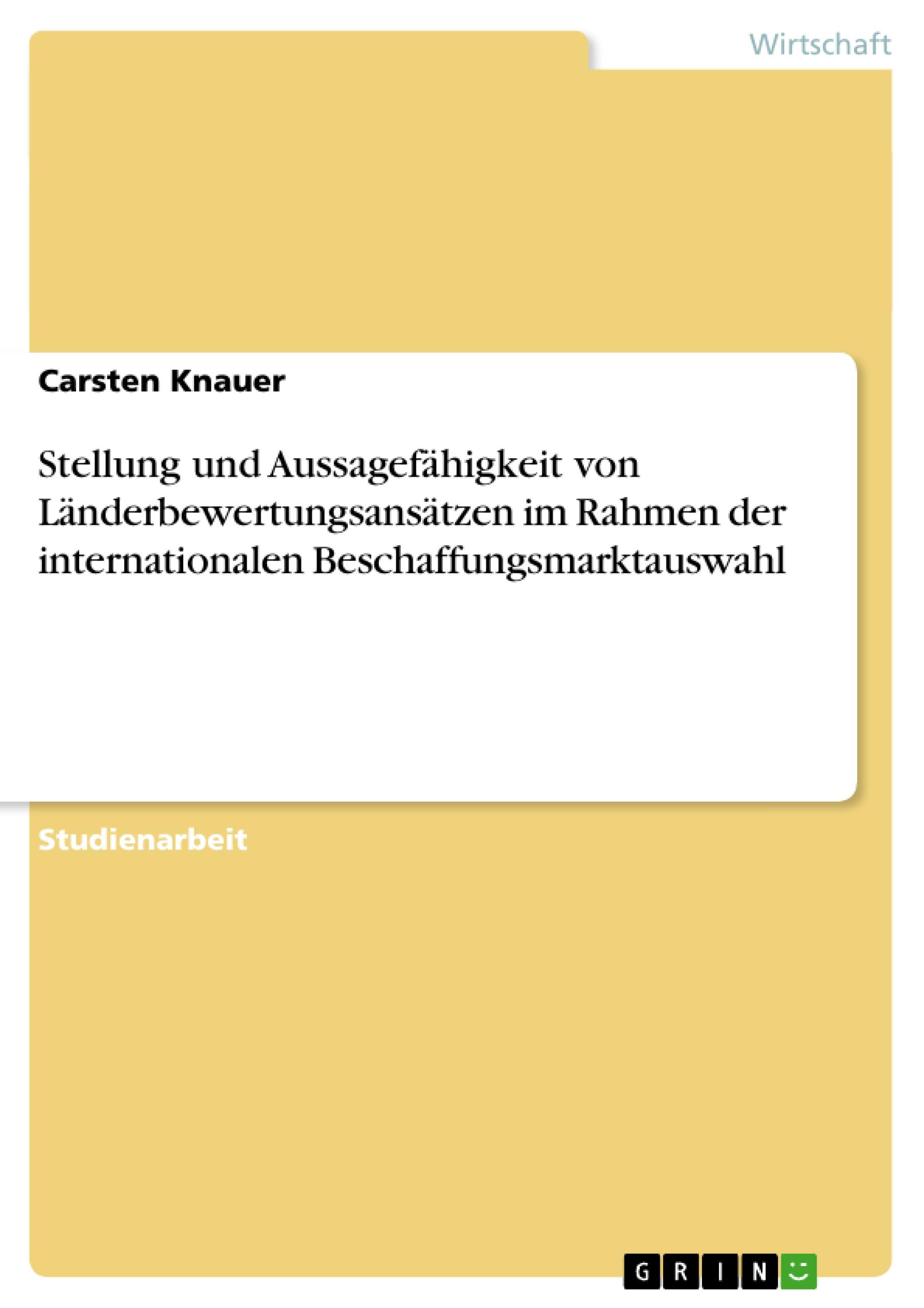 Stellung und Aussagefähigkeit von Länderbewertungsansätzen im Rahmen der internationalen Beschaffungsmarktauswahl