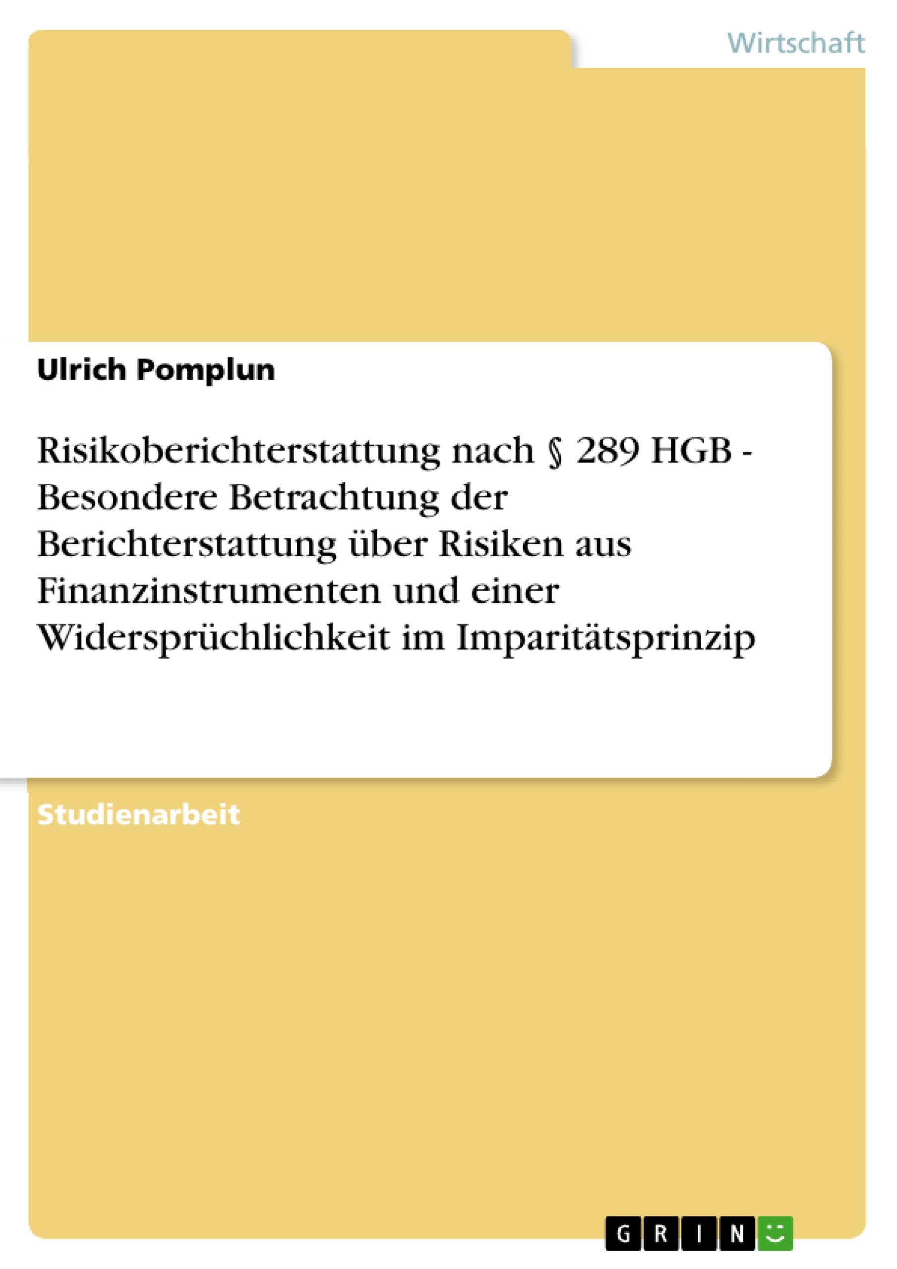 Risikoberichterstattung nach § 289 HGB - Besondere Betrachtung der Berichterstattung über Risiken aus Finanzinstrumenten und einer Widersprüchlichkeit im Imparitätsprinzip