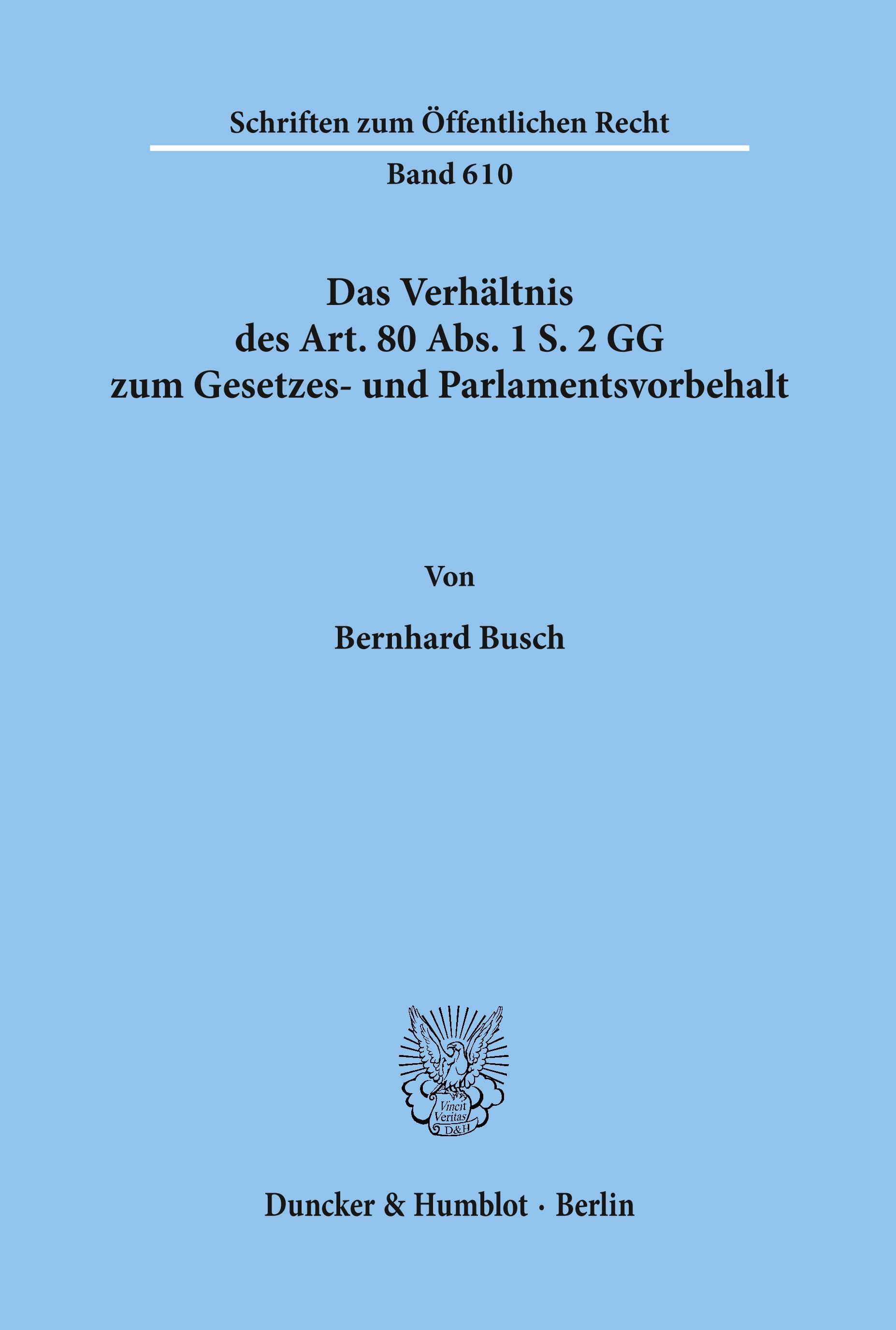 Das Verhältnis des Art. 80 Abs. 1 S. 2 GG zum Gesetzes- und Parlamentsvorbehalt.