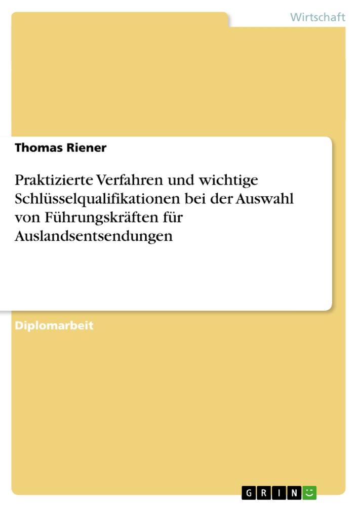 Praktizierte Verfahren und wichtige Schlüsselqualifikationen bei der Auswahl von Führungskräften für Auslandsentsendungen