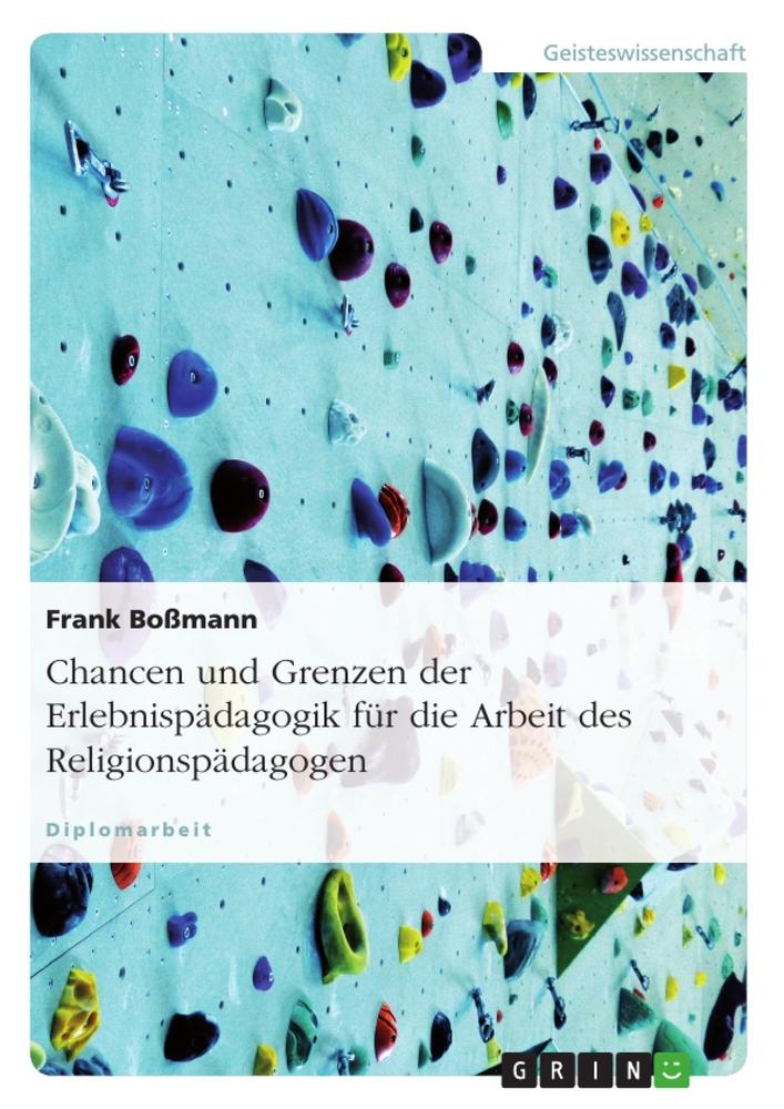 Chancen und Grenzen der Erlebnispädagogik für die Arbeit des Religionspädagogen