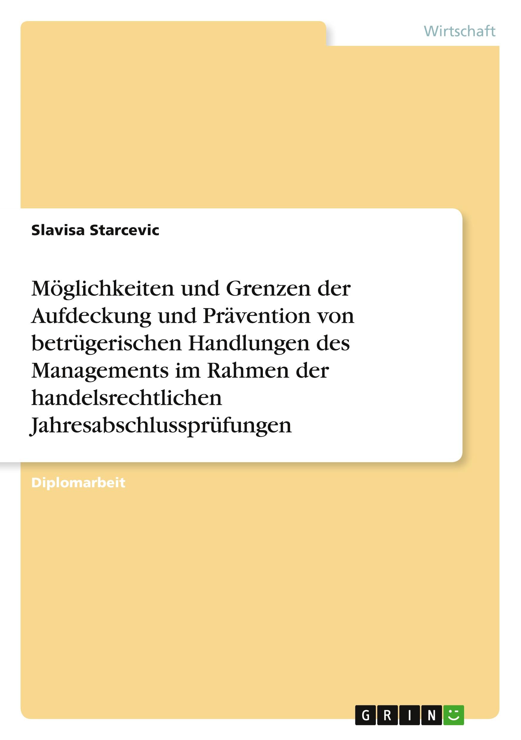 Möglichkeiten und Grenzen der Aufdeckung und Prävention von betrügerischen Handlungen des Managements im Rahmen der handelsrechtlichen Jahresabschlussprüfungen