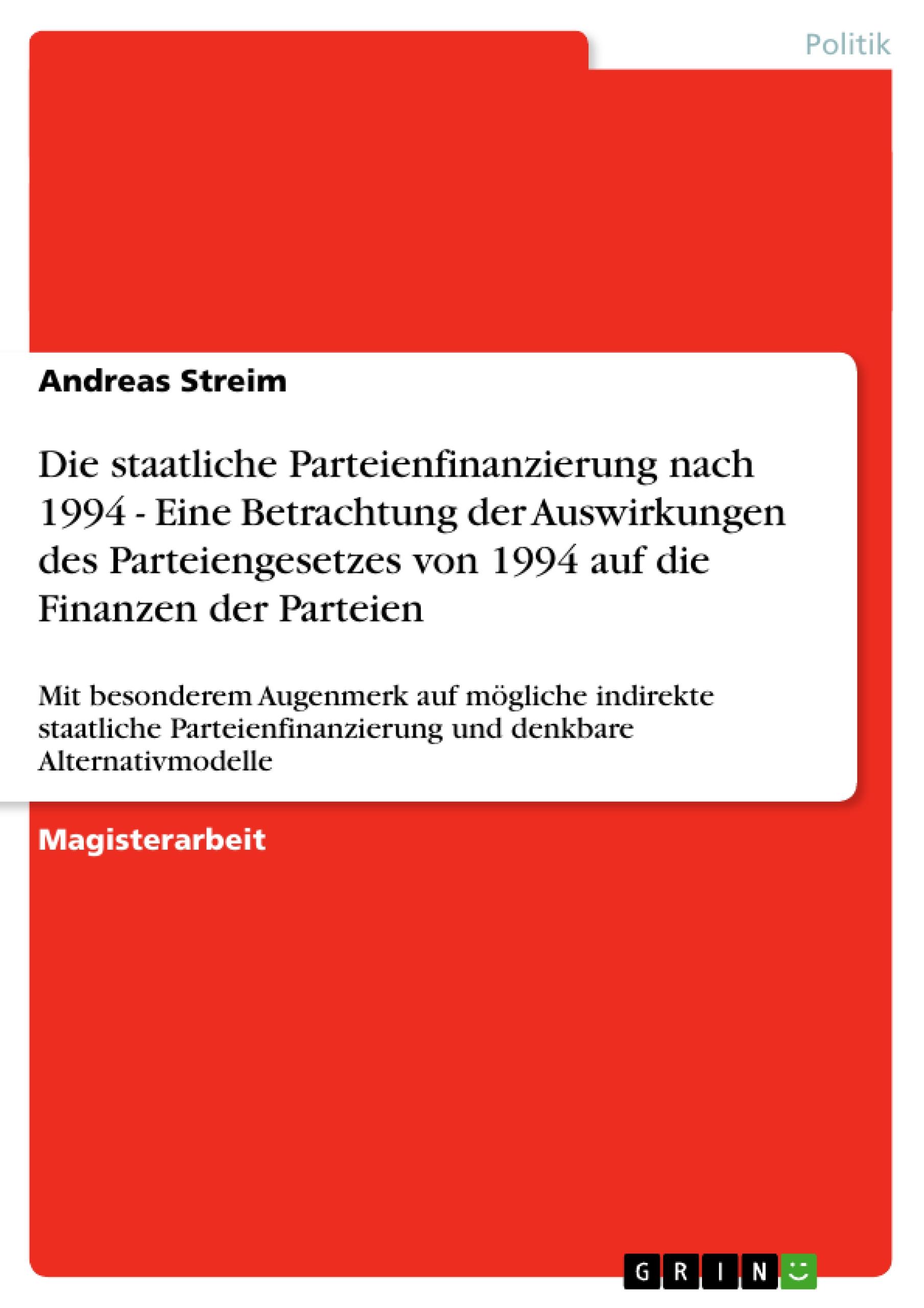 Die staatliche Parteienfinanzierung nach 1994 - Eine Betrachtung der Auswirkungen des Parteiengesetzes von 1994 auf die Finanzen der Parteien