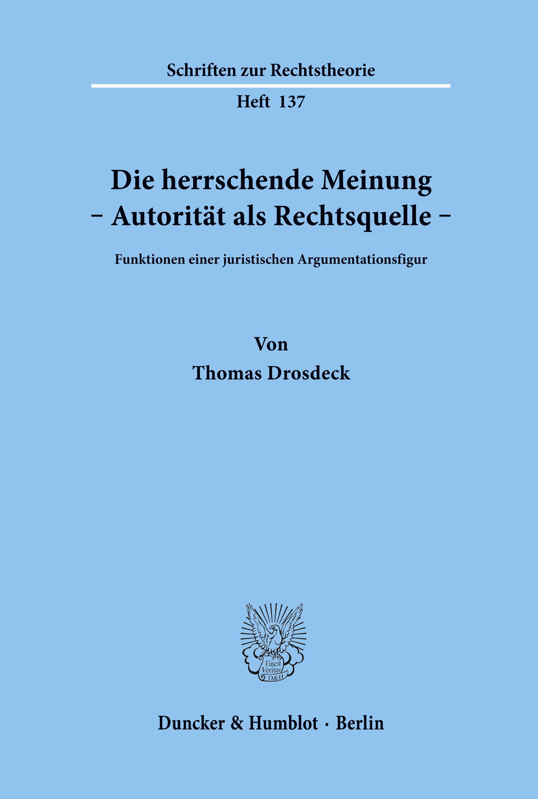 Die herrschende Meinung - Autorität als Rechtsquelle -