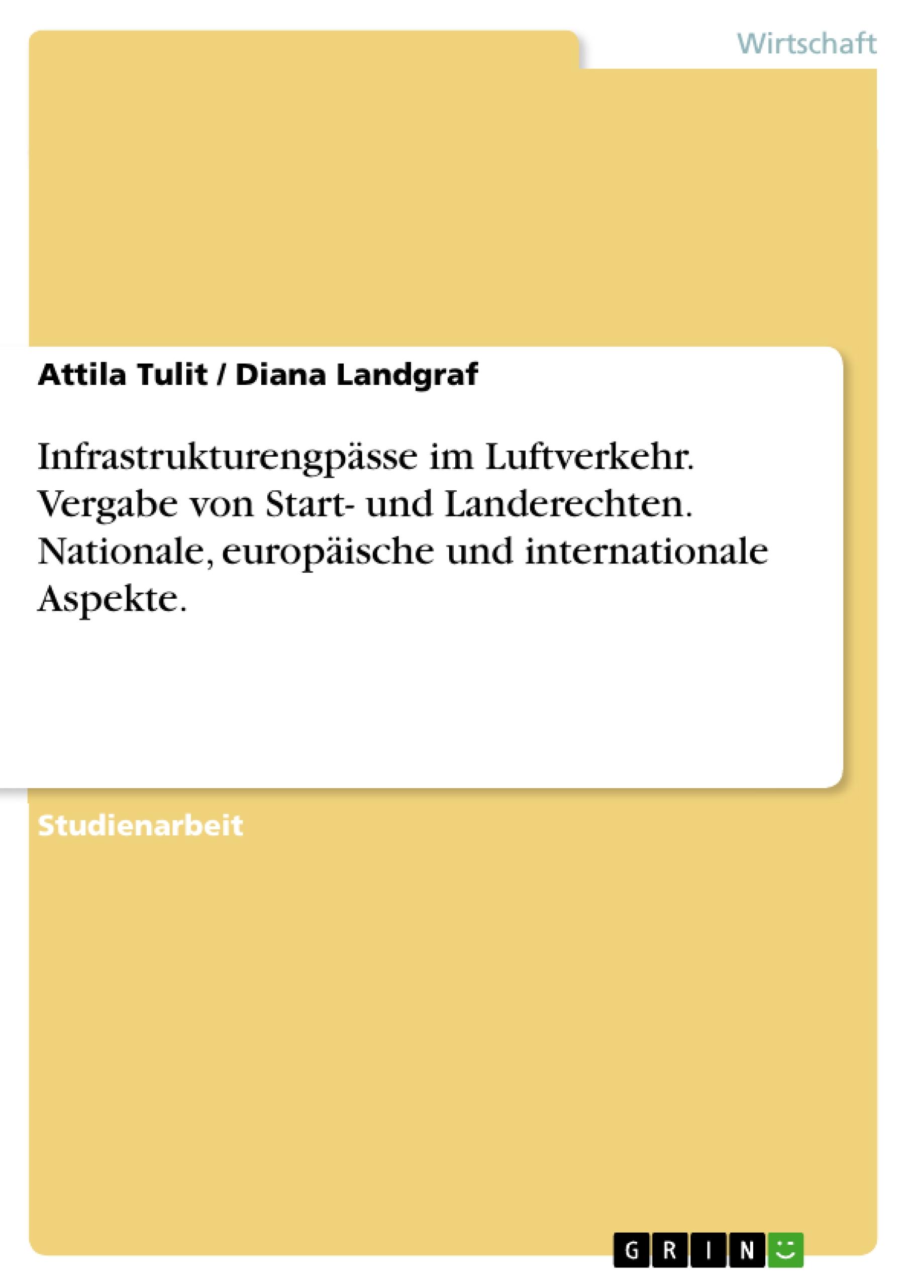 Infrastrukturengpässe im Luftverkehr. Vergabe von Start- und Landerechten. Nationale, europäische und internationale Aspekte.