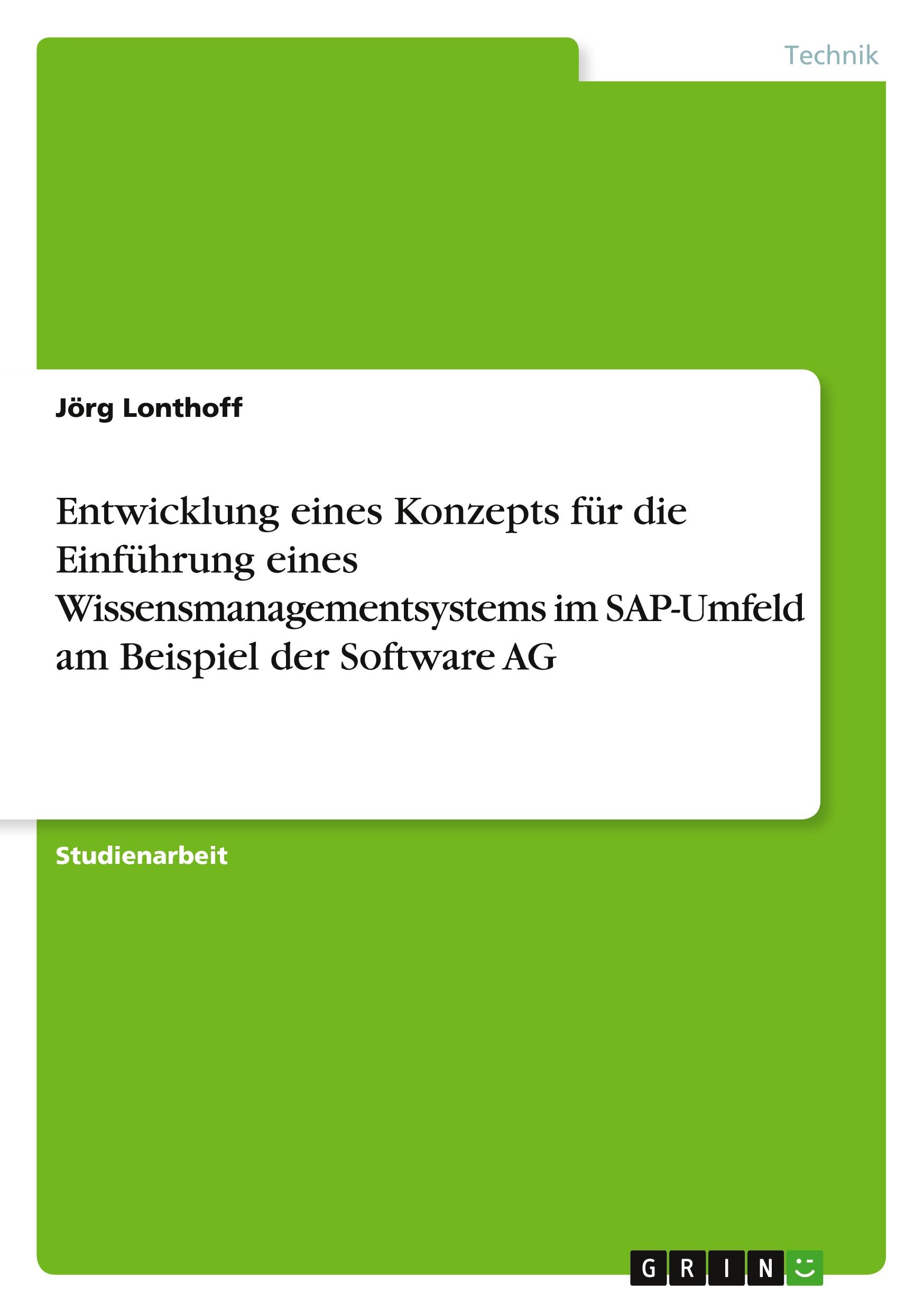 Entwicklung eines Konzepts für die Einführung eines Wissensmanagementsystems im SAP-Umfeld am Beispiel der Software AG