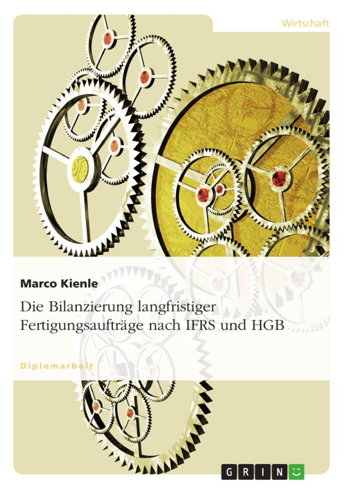 Die Bilanzierung langfristiger Fertigungsaufträge nach IFRS und HGB