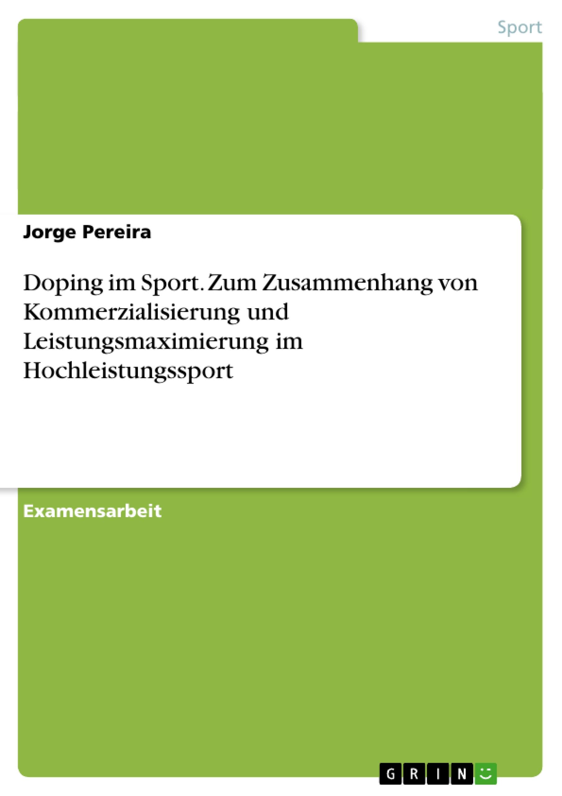 Doping im Sport. Zum Zusammenhang von Kommerzialisierung und Leistungsmaximierung im Hochleistungssport