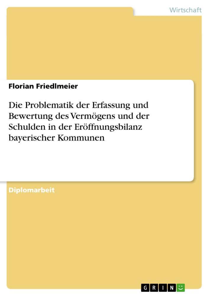 Die Problematik der Erfassung und Bewertung des Vermögens und der Schulden in der Eröffnungsbilanz bayerischer Kommunen