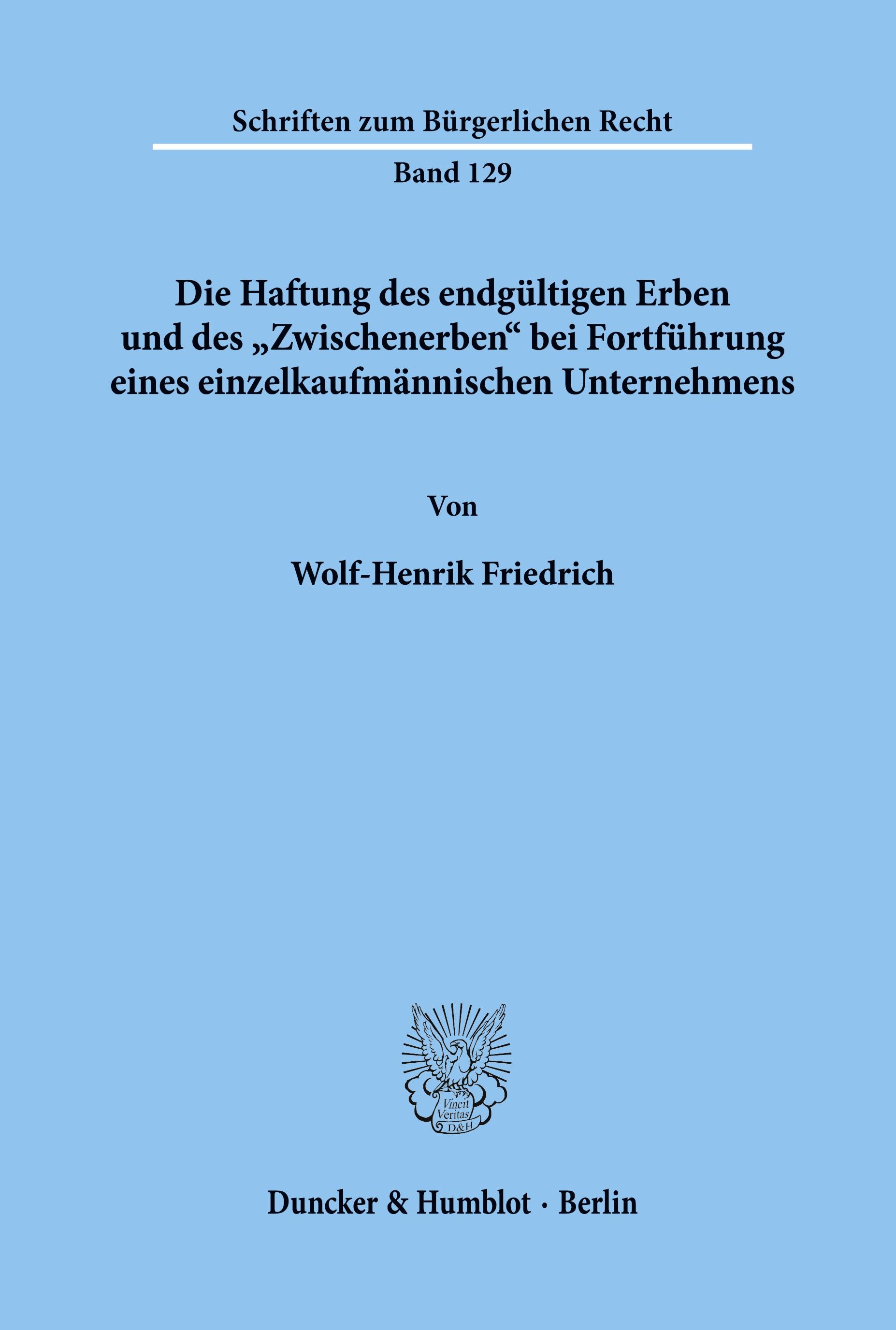 Die Haftung des endgültigen Erben und des "Zwischenerben« bei Fortführung eines einzelkaufmännischen Unternehmens.