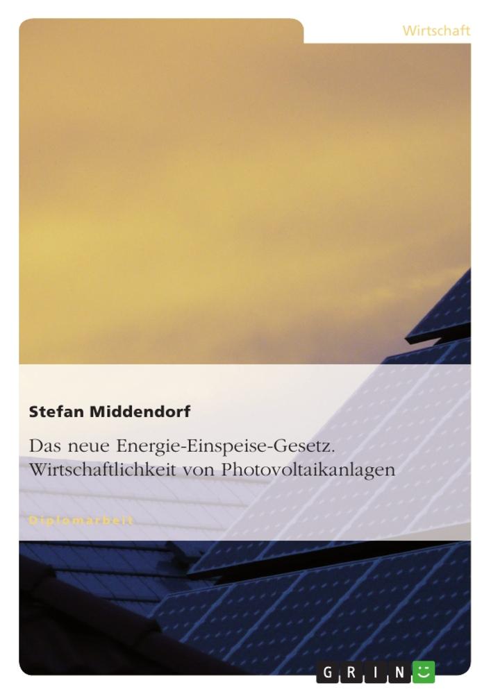 Das neue Energie-Einspeise-Gesetz. Wirtschaftlichkeit von Photovoltaikanlagen