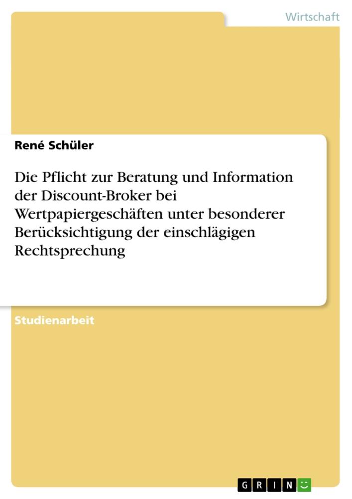 Die Pflicht zur Beratung und Information der Discount-Broker bei Wertpapiergeschäften unter besonderer Berücksichtigung der einschlägigen Rechtsprechung