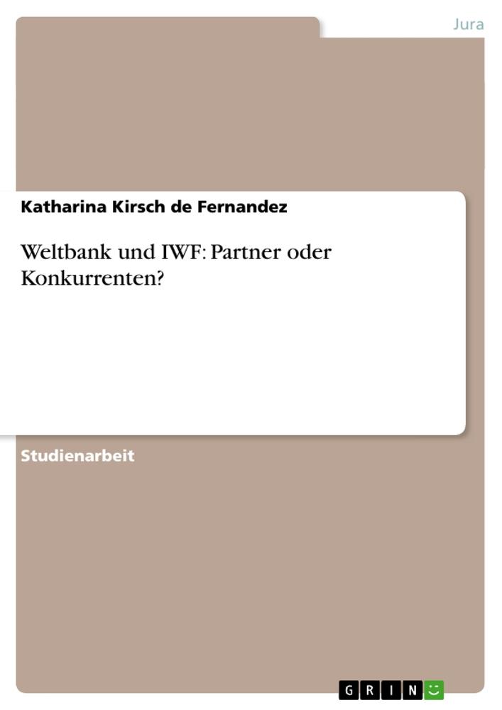 Weltbank und IWF: Partner oder Konkurrenten?