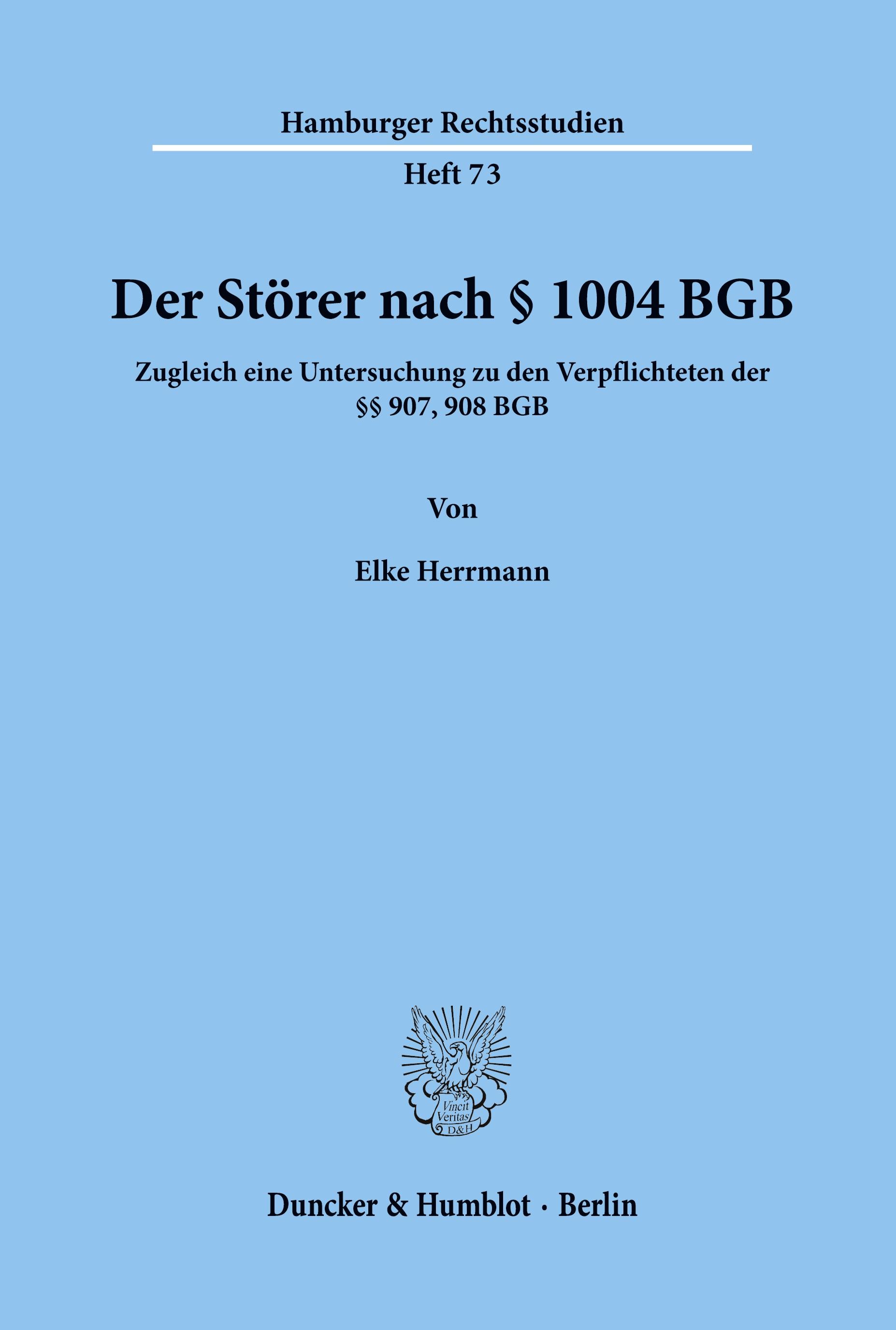 Der Störer nach § 1004 BGB.