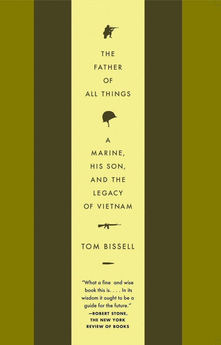 The Father of All Things: A Marine, His Son, and the Legacy of Vietnam