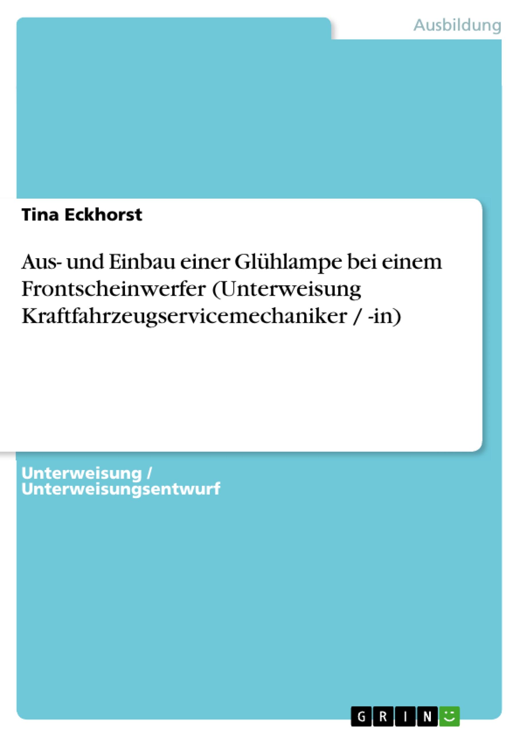 Aus- und Einbau einer Glühlampe bei einem Frontscheinwerfer (Unterweisung Kraftfahrzeugservicemechaniker / -in)