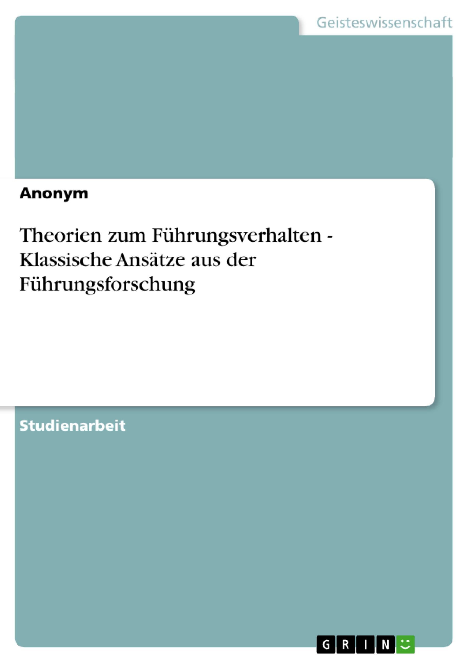 Theorien zum Führungsverhalten - Klassische Ansätze aus der Führungsforschung